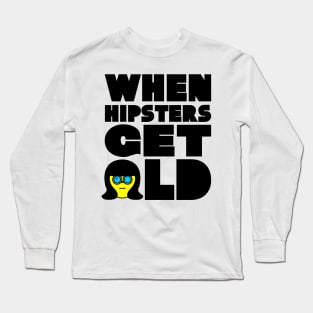 WHEN HIPSTERS GET OLD BIRTHDAY GIFT SHIRT ladys Long Sleeve T-Shirt